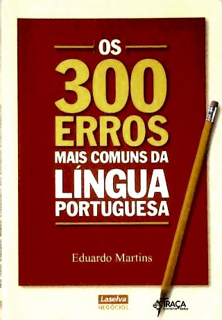 Os 300 Erros Mais Comuns da Língua Portuguesa