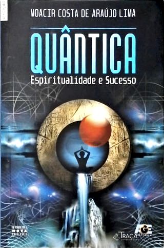 Quântica - Espiritualidade e Sucesso