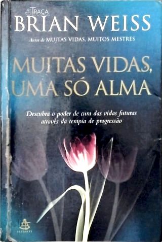 Muitas Vidas, Uma Só Alma