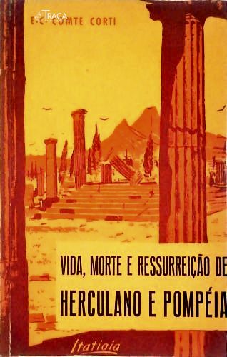 Vida, Morte e Ressurreição de Herculano e Pompéia