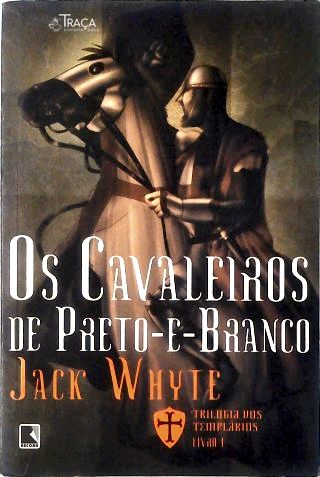 Os Cavaleiros de Preto-e-branco (vol. 1 Trilogia dos Templários)