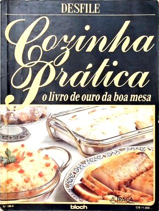 Cozinha Prática: o Livro de Ouro da Boa Mesa