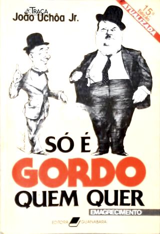 Só É Gordo Quem Quer