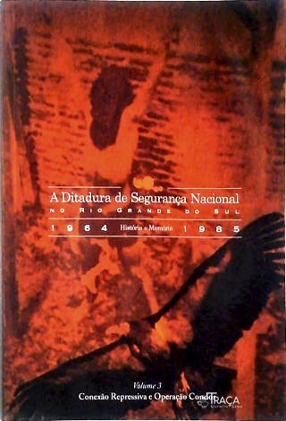 A Ditadura de Segurança Nacional No Rio Grande do Sul - Vol 3