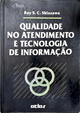 Qualidade No Atendimento e Tecnologia de Informação