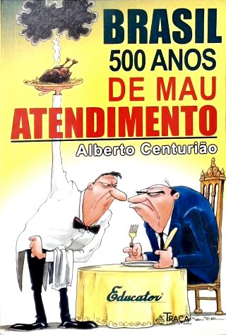 Brasil: 500 Anos de Mau Atendimento