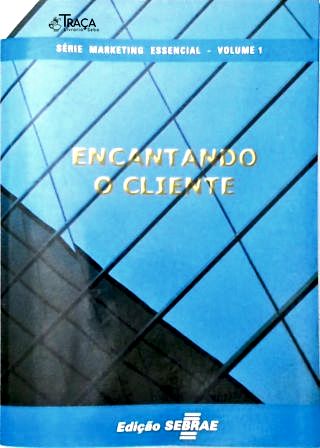 Encantando o Cliente - Vol. 1