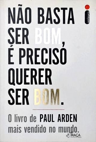 Não Basta Ser Bom, É Preciso Querer Ser Bom
