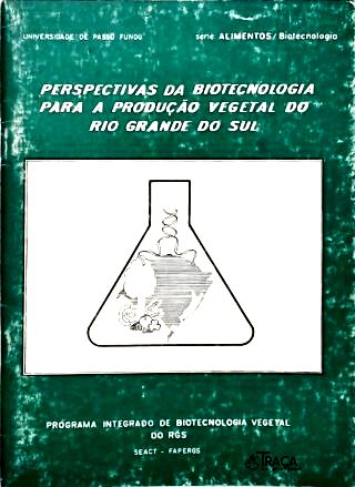 Perspectivas da Biotecnologia para Produção Vegetal No Rio Grande do Sul