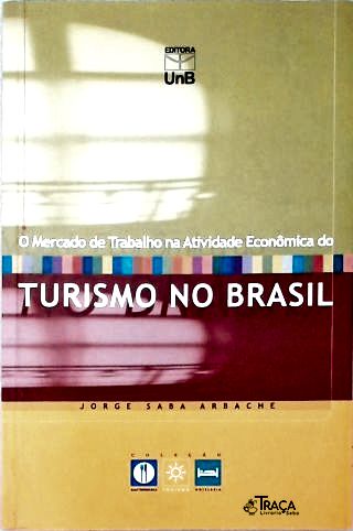 O Mercado de Trabalho Na Atividade Econômica do Turismo No Brasil