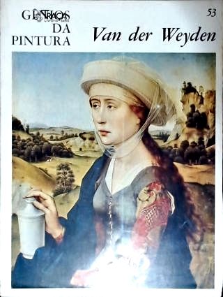 Gênios da Pintura: Van Der Weyden