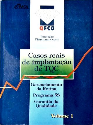 Casos Reais de Implantação de TQC - Vol. 1