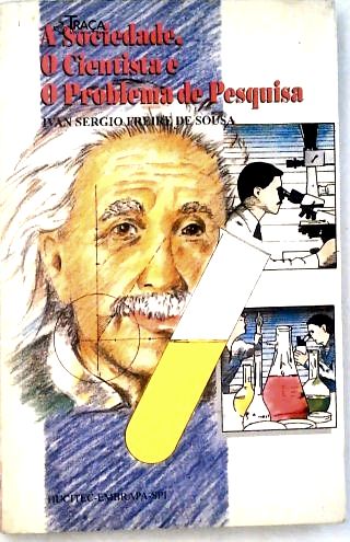 A Sociedade. o Cientista e o Problema de Pesquisa