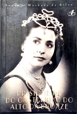 A Prisioneira do Castelinho do Alto da Bronze
