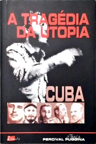 Cuba, a Tragédia da Utopia