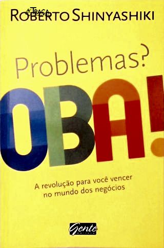 Problemas? Oba!