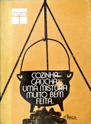 Cozinha Gaúcha: Uma Mistura Muito Bem Feita