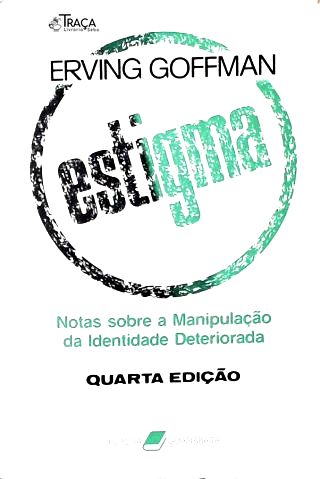 Estigma: Notas Sobre a Manipulação da Identidade Deteriorada