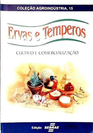Ervas e Temperos: Cultivo e Comercialização