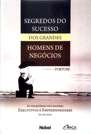 Segredos do Sucesso dos Grandes Homens de Negocio