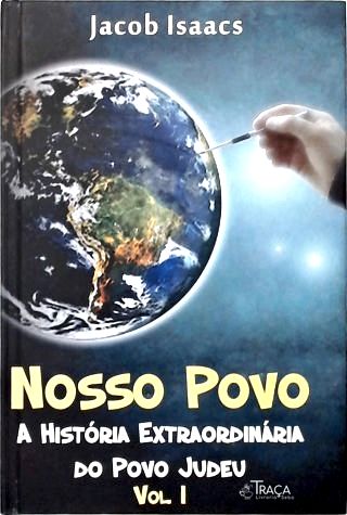 Nosso Povo: a História Extraordinária do Povo Judeu - Vol. 1