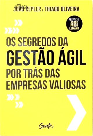 Os Segredos da Gestão Ágil por Trás das Empresas Valiosas