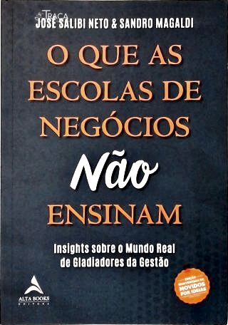 O Que as Escolas de Negócios Não Ensinam