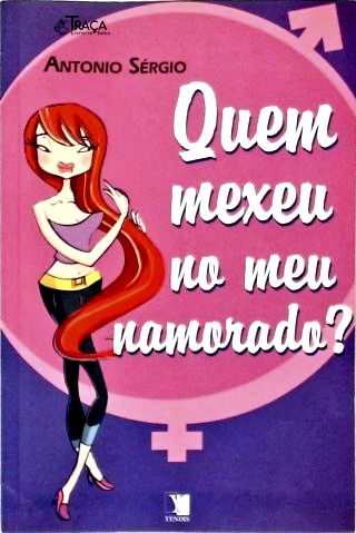 Quem Mexeu No Meu Namorado?
