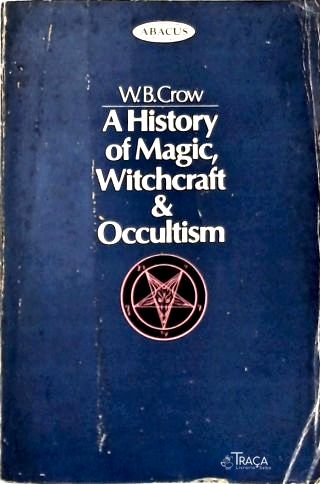 A History Of Magic, Witchcraft And Occultism