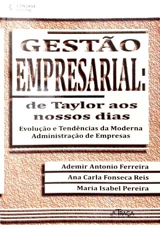 Gestão Empresarial: de Taylor Aos Nossos Dias