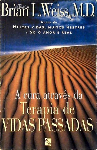 A Cura Através da Terapia de Vidas Passadas