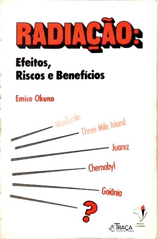 Radiação: Efeitos, Riscos e Benefícios