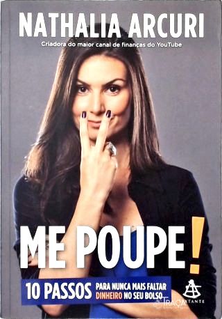 Me Poupe! 10 Passos para Nunca Mais Faltar Dinheiro No Seu Bolso