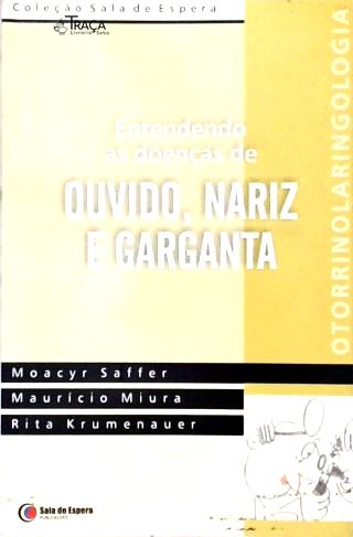 Entendendio as Doenças de Ouvido, Nariz e Garganta
