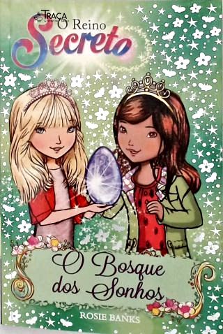 O Reino Secreto: o Bosque dos Sonhos - Livro 9