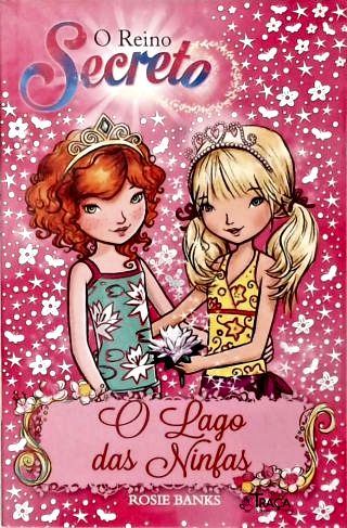 O Reino Secreto: o Lago das Ninfas - Livro 10