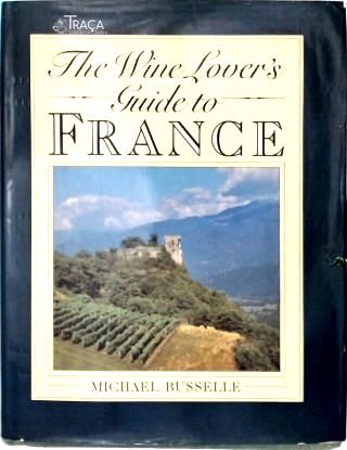 The Wine Lovers Guide To France