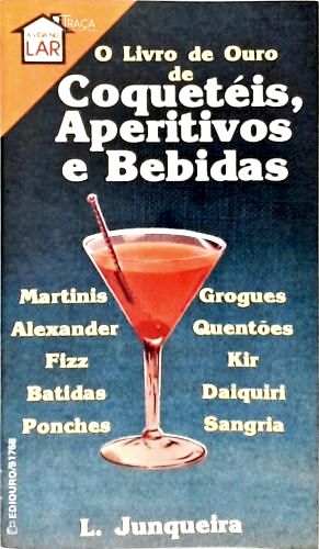 O Livro de Ouro de Coquéteis Aperitivos e Bebidas