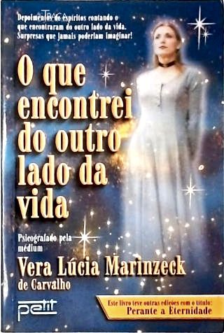 O Que Encontrei do Outro Lado da Vida