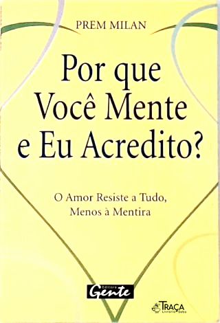 Por Que Você Mente e Eu Acredito?