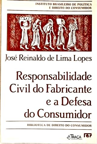 Responsabilidade Civil do Fabricante e a Defesado Consumidor