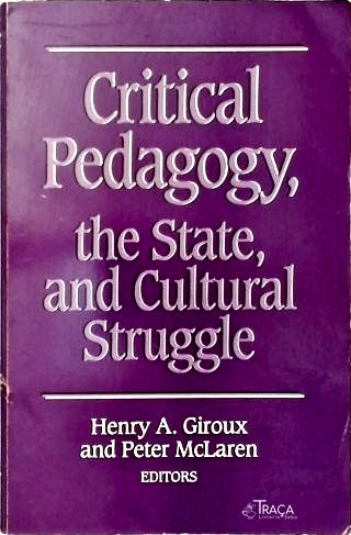 Critical Pedagogy, The State, And Cultural Struggle