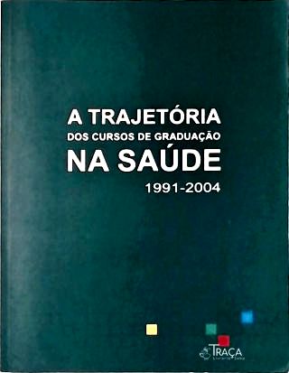A Trajetória dos Cursos de Graduação Na Saude