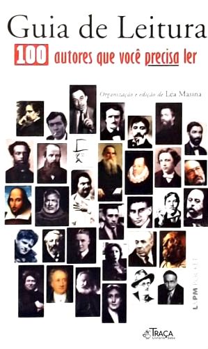 Guia de Leitura - 100 Autores Que Você Precisa Ler