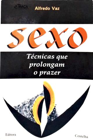 Sexo: Técnicas Que Prolongam o Prazer