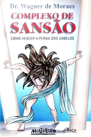 Complexo de Sansão: Como Vencer a Perda dos Cabelos