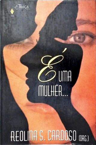É Uma Mulher...
