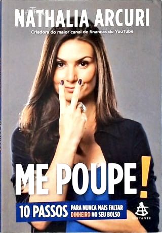 Me Poupe! 10 Passos para Nunca Mais Faltar Dinheiro No Seu Bolso