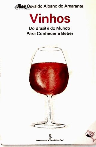 Vinhos do Brasil e do Mundo - para Conhecer e Beber