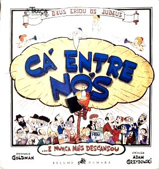 Cá Entre Nós: e Deus Criou os Judeus e Nunca Mais Descansou